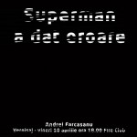 afis_expo ee60e3bb6e3fe606fbf786a9f810bb15 Recomand: Superman a dat eroare
